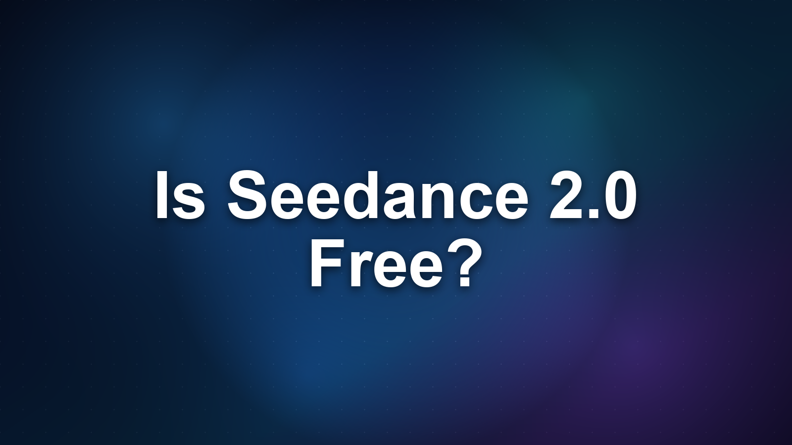 Is Seedance 2.0 Free? Free Credits, Limits & Real Cost