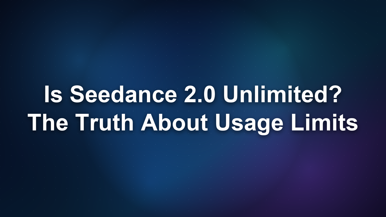 Is Seedance 2.0 Unlimited? The Truth About Usage Limits