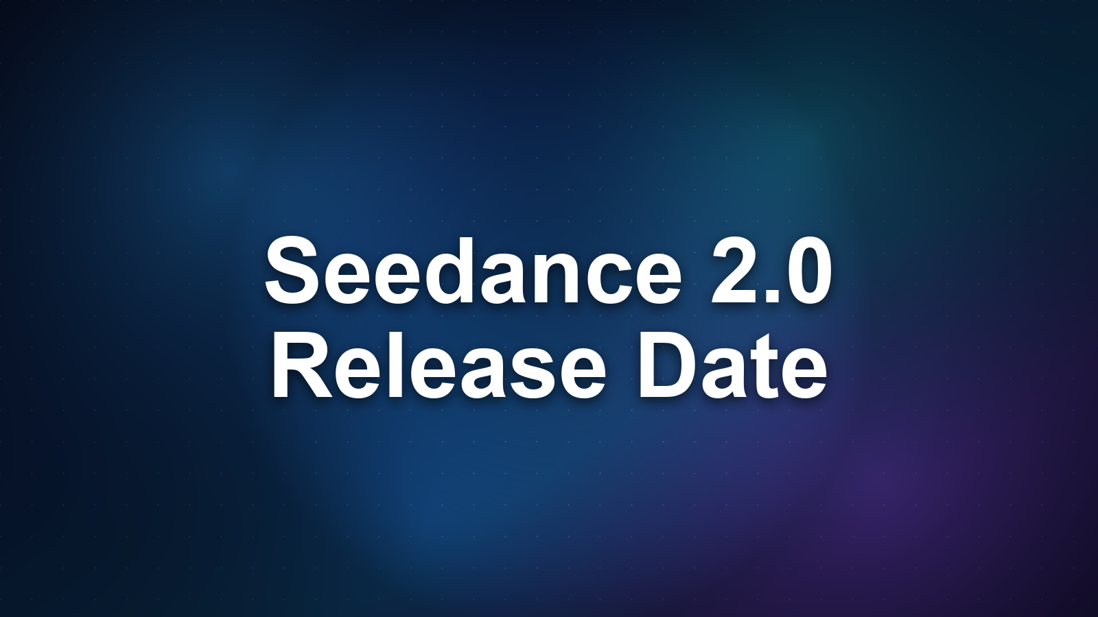 Seedance 2.0 Release Date: Is It Out and How to Access It